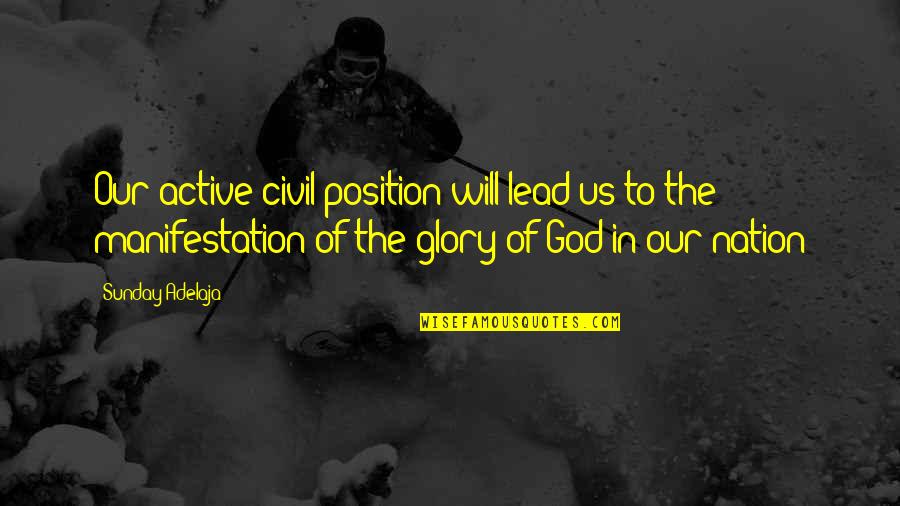 Manifestation Quotes By Sunday Adelaja: Our active civil position will lead us to