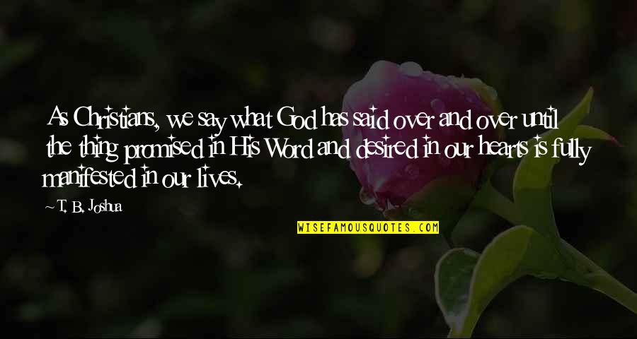 Manifested Quotes By T. B. Joshua: As Christians, we say what God has said Manifested Quotes By T. B. Joshua: As Christians, we say what God has said