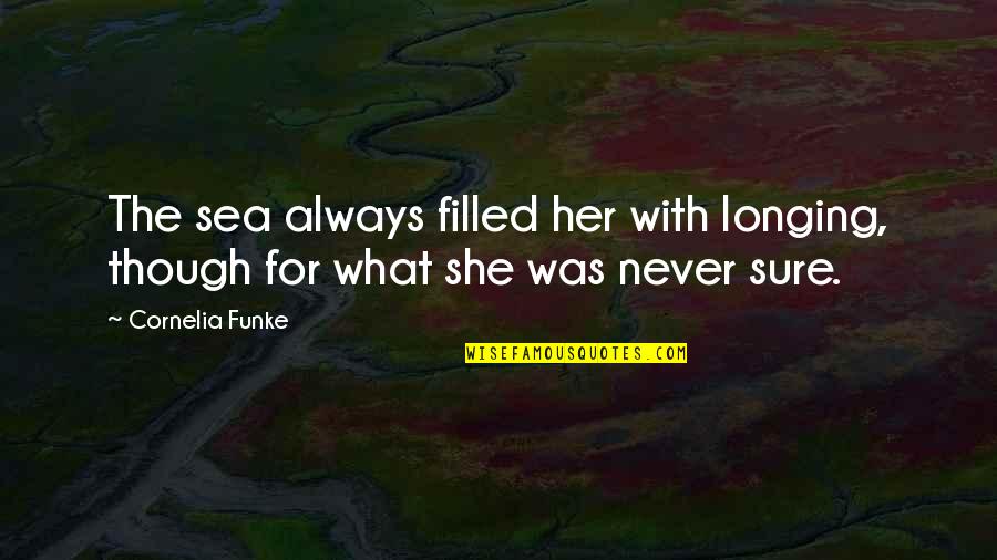 Manifester En Quotes By Cornelia Funke: The sea always filled her with longing, though