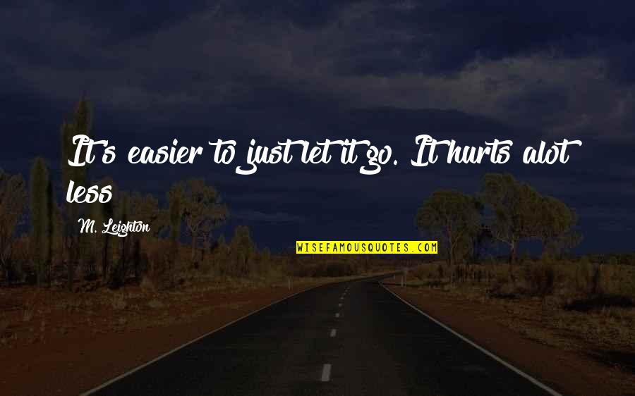 Manifesting Dreams Quotes By M. Leighton: It's easier to just let it go. It Manifesting Dreams Quotes By M. Leighton: It's easier to just let it go. It