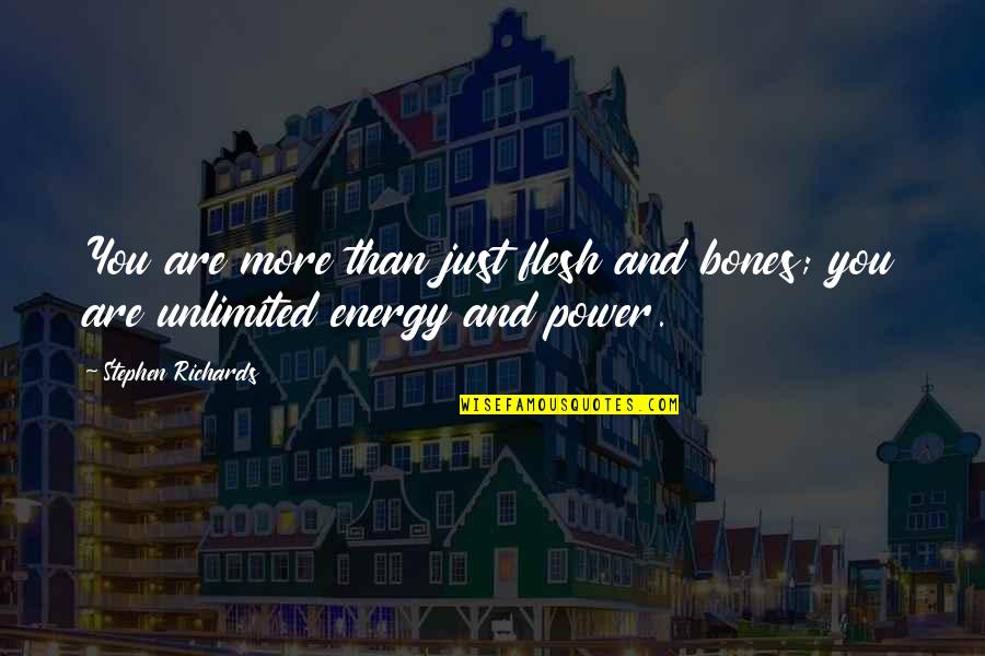 Manifesting Law Of Attraction Quotes By Stephen Richards: You are more than just flesh and bones; Manifesting Law Of Attraction Quotes By Stephen Richards: You are more than just flesh and bones;