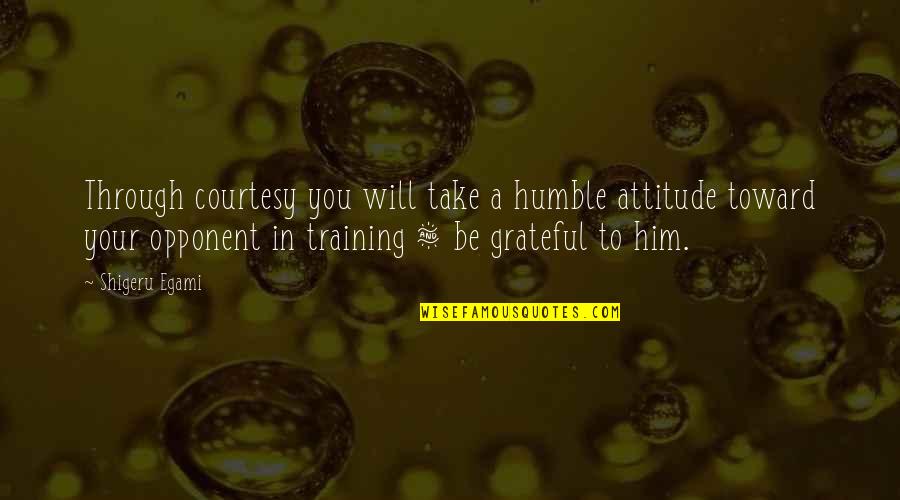 Manifesting Quote Quotes By Shigeru Egami: Through courtesy you will take a humble attitude Manifesting Quote Quotes By Shigeru Egami: Through courtesy you will take a humble attitude