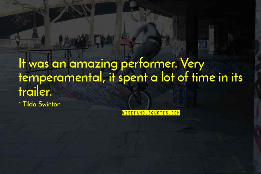 Manifesting Your Desires Quotes By Tilda Swinton: It was an amazing performer. Very temperamental, it Manifesting Your Desires Quotes By Tilda Swinton: It was an amazing performer. Very temperamental, it