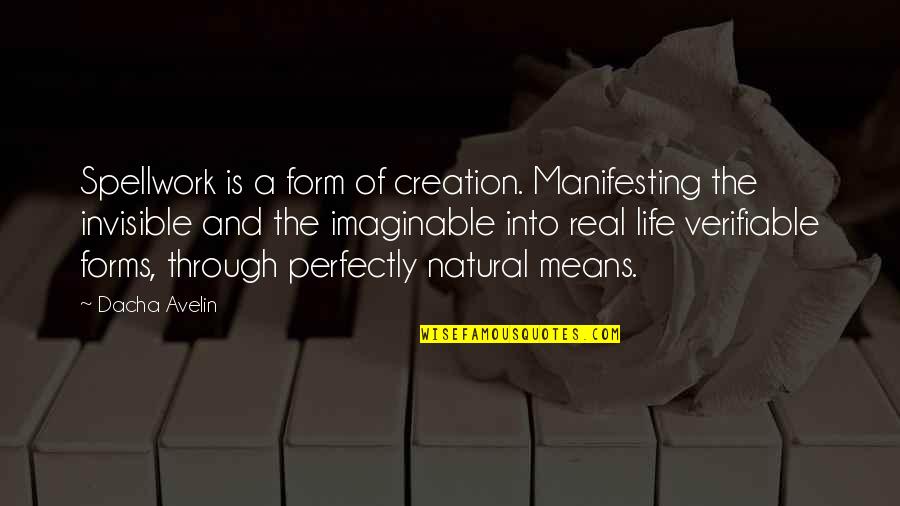 Manifesting Your Life Quotes By Dacha Avelin: Spellwork is a form of creation. Manifesting the