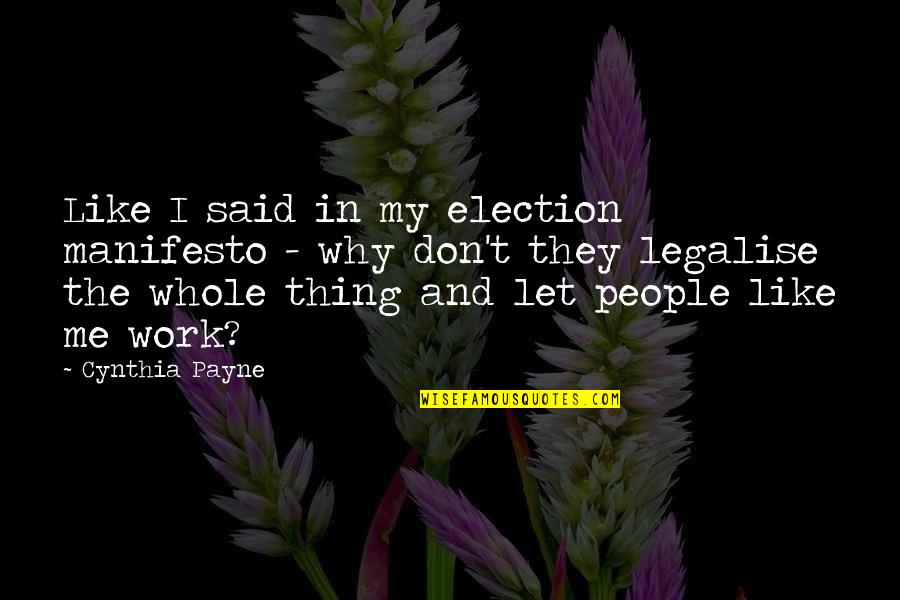 Manifesto|30474 Quotes By Cynthia Payne: Like I said in my election manifesto -