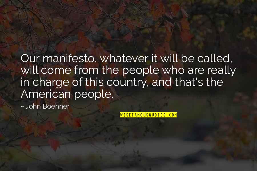 Manifesto|30474 Quotes By John Boehner: Our manifesto, whatever it will be called, will