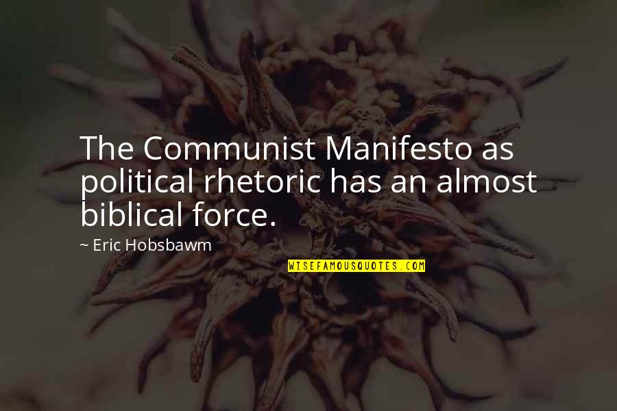 Manifesto Quotes By Eric Hobsbawm: The Communist Manifesto as political rhetoric has an