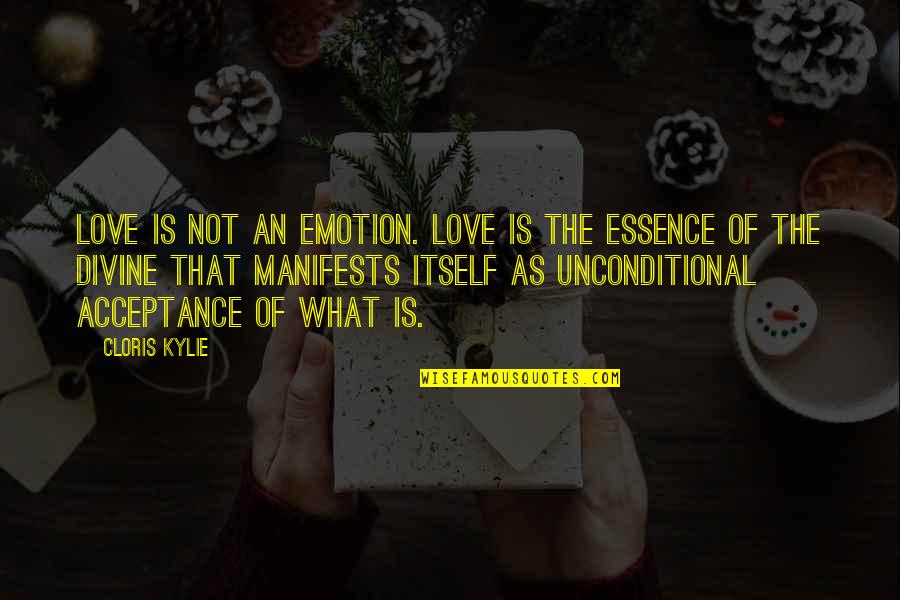 Manifests Quotes By Cloris Kylie: Love is not an emotion. Love is the