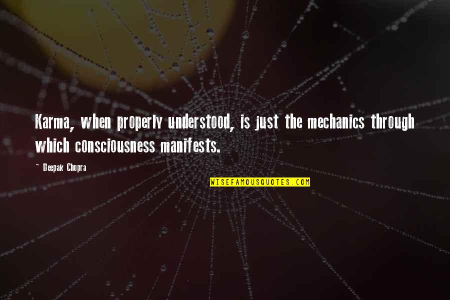 Manifests Quotes By Deepak Chopra: Karma, when properly understood, is just the mechanics