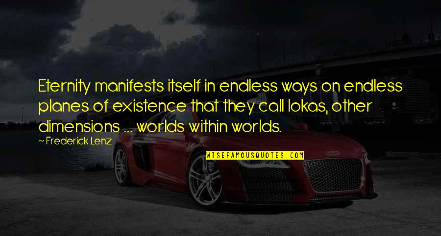 Manifests Quotes By Frederick Lenz: Eternity manifests itself in endless ways on endless