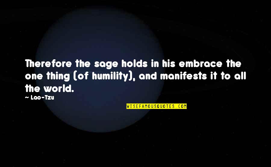 Manifests Quotes By Lao-Tzu: Therefore the sage holds in his embrace the