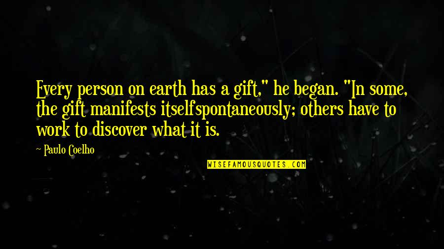 Manifests Quotes By Paulo Coelho: Every person on earth has a gift," he