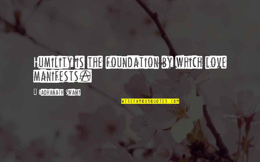 Manifests Quotes By Radhanath Swami: Humility is the foundation by which love manifests.