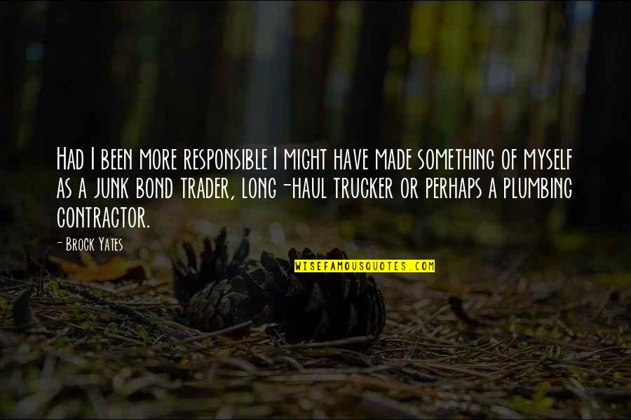 Manifiesto De Carga Quotes By Brock Yates: Had I been more responsible I might have