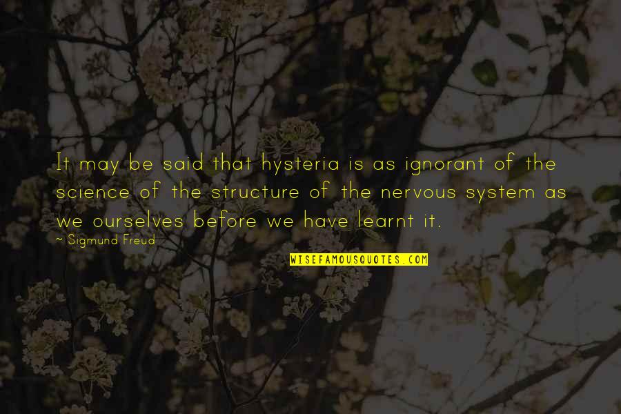 Manifold Garden Quotes By Sigmund Freud: It may be said that hysteria is as