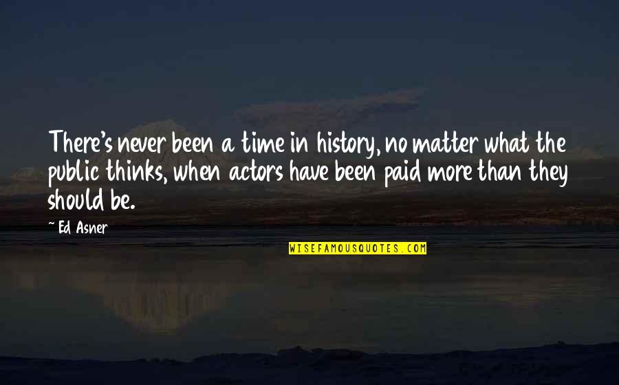 Manigas Ka Quotes By Ed Asner: There's never been a time in history, no