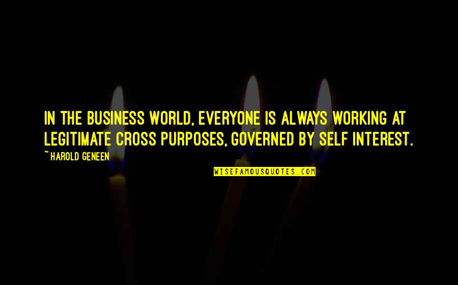 Manigault Quotes By Harold Geneen: In the business world, everyone is always working Manigault Quotes By Harold Geneen: In the business world, everyone is always working