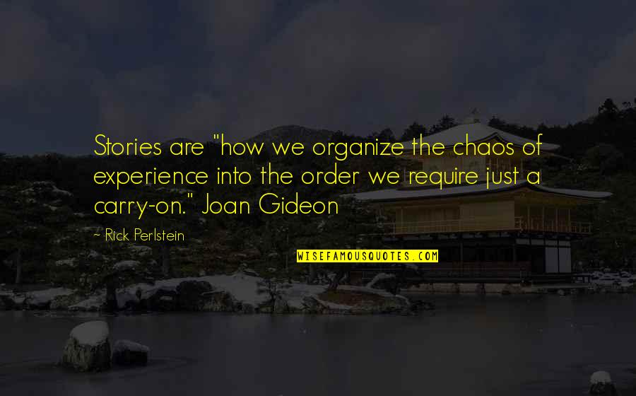 Manija En Quotes By Rick Perlstein: Stories are "how we organize the chaos of Manija En Quotes By Rick Perlstein: Stories are "how we organize the chaos of