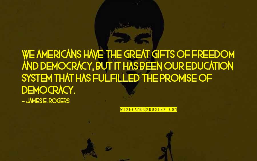Manik And Nandini Pics With Quotes By James E. Rogers: We Americans have the great gifts of freedom Manik And Nandini Pics With Quotes By James E. Rogers: We Americans have the great gifts of freedom