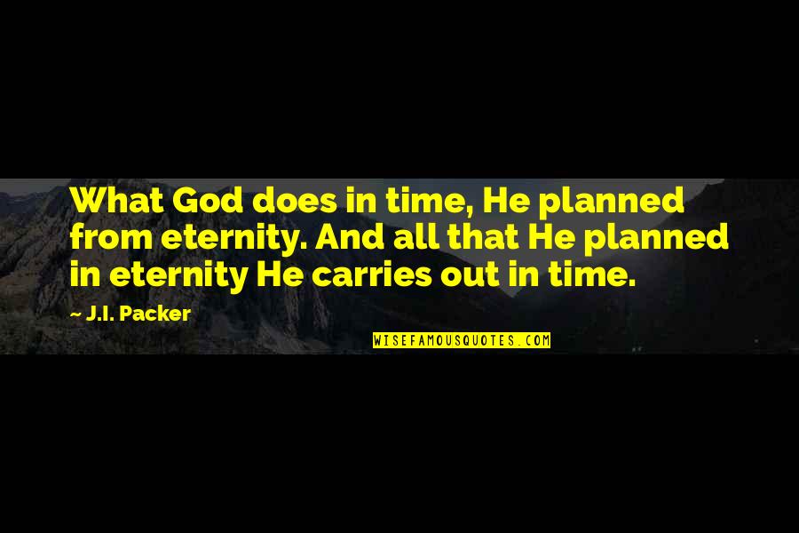 Manik Bandopadhyay Quotes By J.I. Packer: What God does in time, He planned from