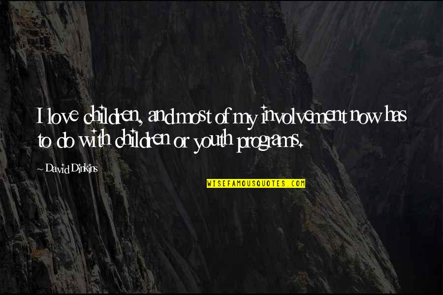 Manik Malhotra Quotes By David Dinkins: I love children, and most of my involvement Manik Malhotra Quotes By David Dinkins: I love children, and most of my involvement