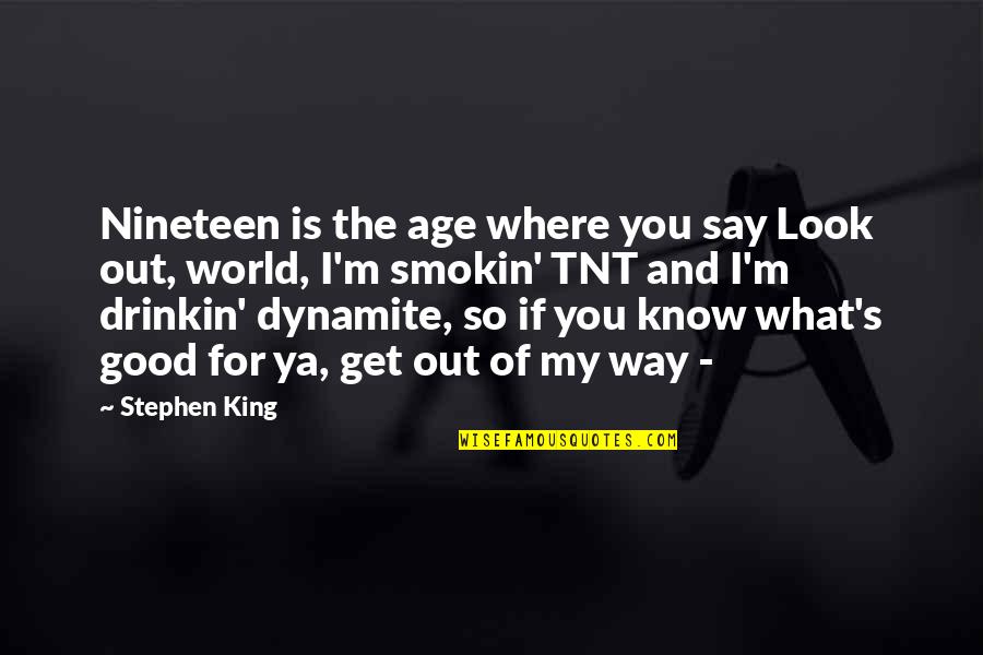 Manikyakallu Quotes By Stephen King: Nineteen is the age where you say Look Manikyakallu Quotes By Stephen King: Nineteen is the age where you say Look