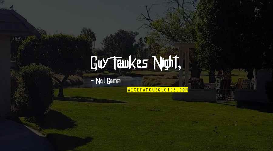 Maniler 4 Quotes By Neil Gaiman: Guy Fawkes Night,