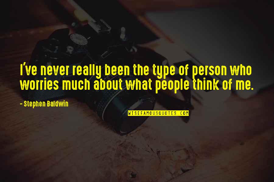 Manillas Con Quotes By Stephen Baldwin: I've never really been the type of person Manillas Con Quotes By Stephen Baldwin: I've never really been the type of person