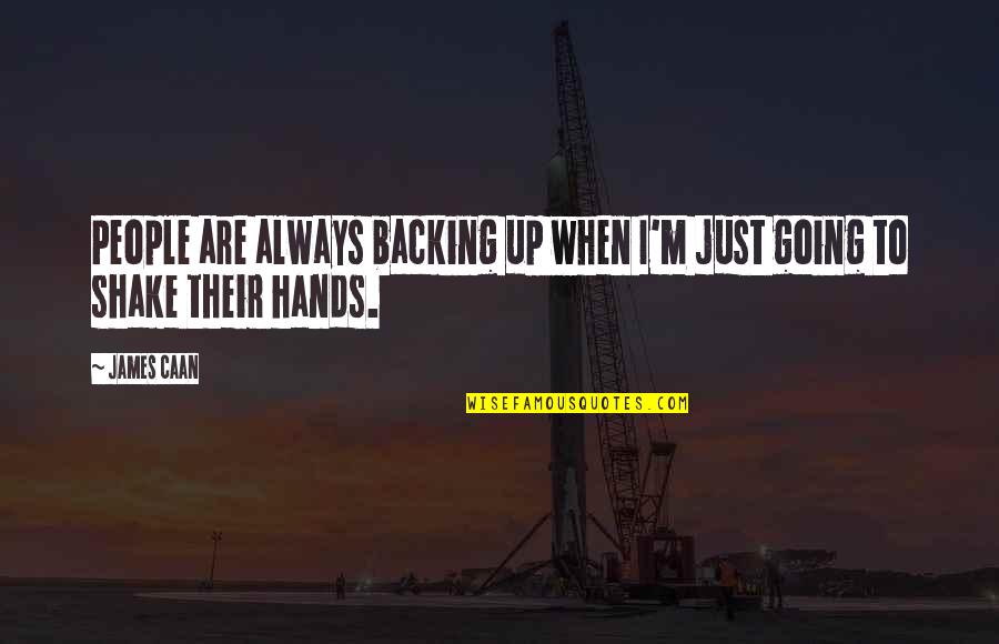 Manimaran Dance Quotes By James Caan: People are always backing up when I'm just