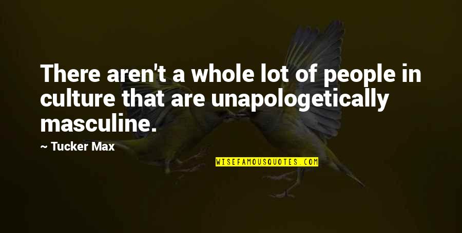 Manimekalai Goddess Quotes By Tucker Max: There aren't a whole lot of people in