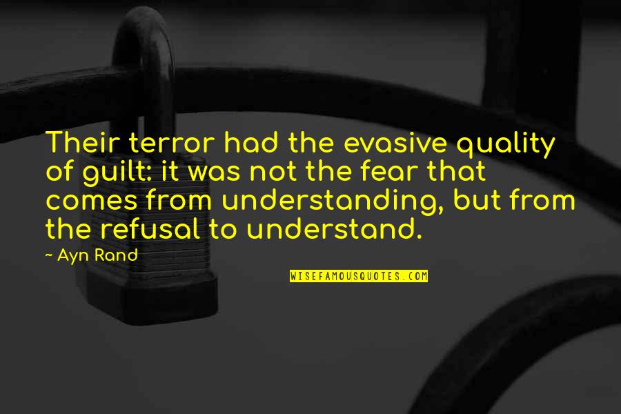 Manimio Quotes By Ayn Rand: Their terror had the evasive quality of guilt: