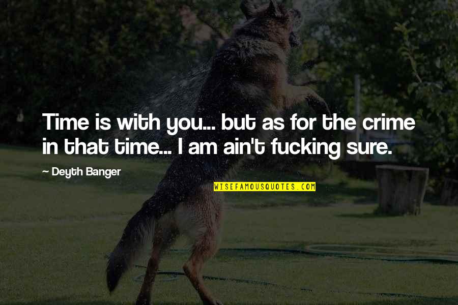 Manipis Quotes By Deyth Banger: Time is with you... but as for the