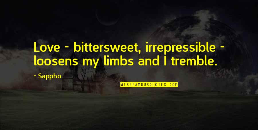 Manipolo Quotes By Sappho: Love - bittersweet, irrepressible - loosens my limbs