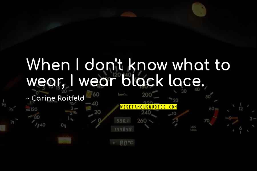 Manipulacija Bojan Quotes By Carine Roitfeld: When I don't know what to wear, I Manipulacija Bojan Quotes By Carine Roitfeld: When I don't know what to wear, I