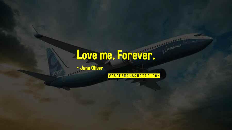 Manipular Significado Quotes By Jana Oliver: Love me. Forever. Manipular Significado Quotes By Jana Oliver: Love me. Forever.