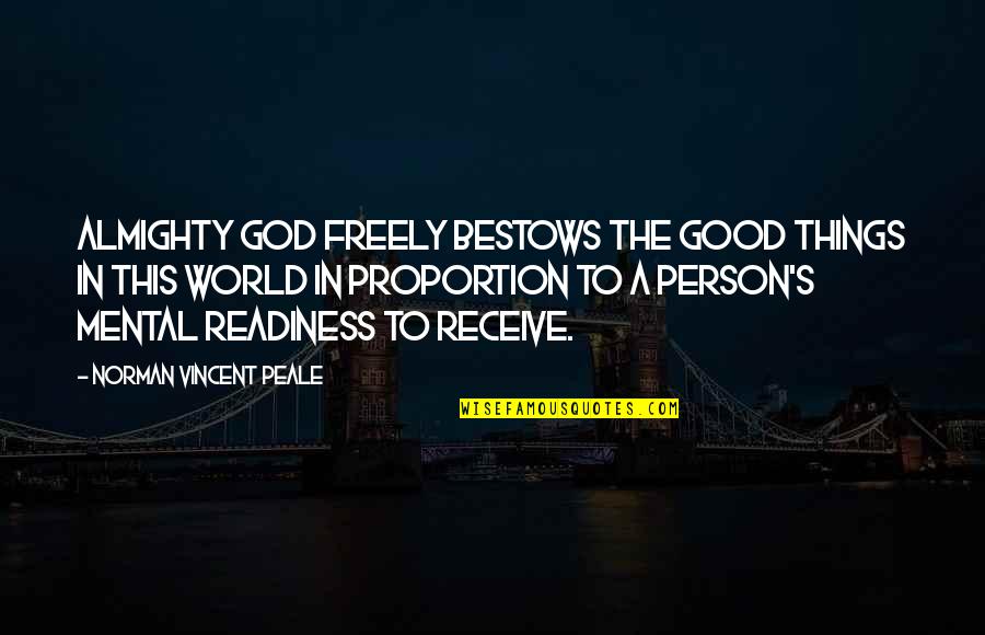 Manipular Significado Quotes By Norman Vincent Peale: Almighty God freely bestows the good things in Manipular Significado Quotes By Norman Vincent Peale: Almighty God freely bestows the good things in