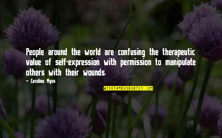 Manipulate Others Quotes By Caroline Myss: People around the world are confusing the therapeutic