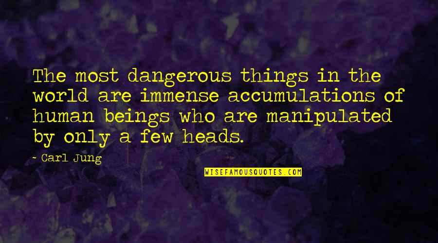 Manipulated Quotes By Carl Jung: The most dangerous things in the world are