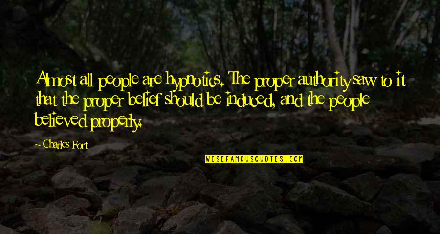 Manipulation And Control Quotes By Charles Fort: Almost all people are hypnotics. The proper authority