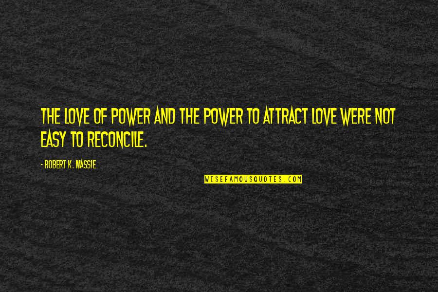 Manipulation And Deceit Quotes By Robert K. Massie: The love of power and the power to