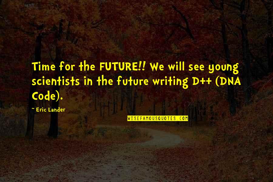 Manipulation In Animal Farm Quotes By Eric Lander: Time for the FUTURE!! We will see young Manipulation In Animal Farm Quotes By Eric Lander: Time for the FUTURE!! We will see young