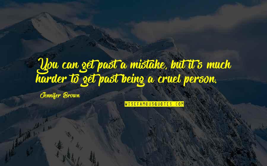 Manipulative Boyfriend Quotes By Jennifer Brown: You can get past a mistake, but it's