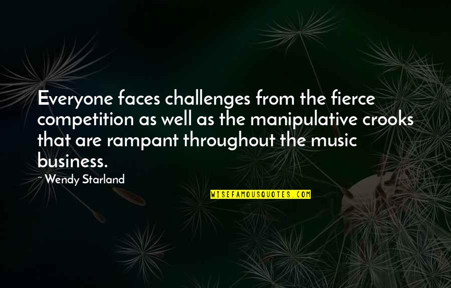 Manipulative Quotes By Wendy Starland: Everyone faces challenges from the fierce competition as