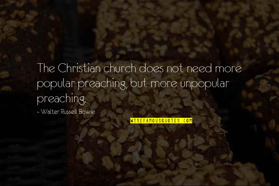 Manipulator Quotes By Walter Russell Bowie: The Christian church does not need more popular