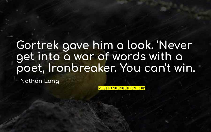 Maniscalco Botany Quotes By Nathan Long: Gortrek gave him a look. 'Never get into