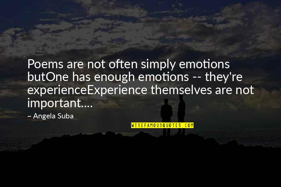 Maniscalco K 8 Quotes By Angela Suba: Poems are not often simply emotions butOne has Maniscalco K 8 Quotes By Angela Suba: Poems are not often simply emotions butOne has