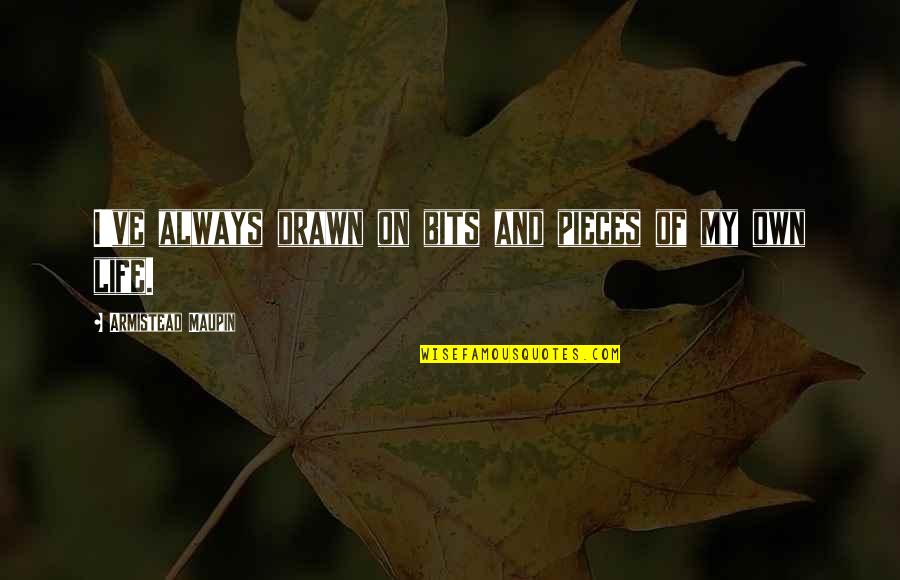 Maniscalco Youtube Quotes By Armistead Maupin: I've always drawn on bits and pieces of