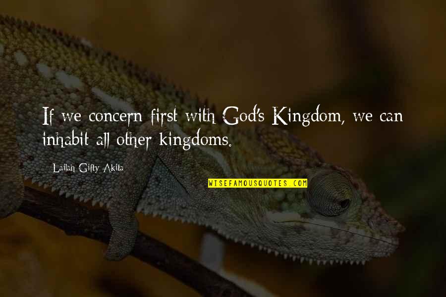 Manisfree Quotes By Lailah Gifty Akita: If we concern first with God's Kingdom, we