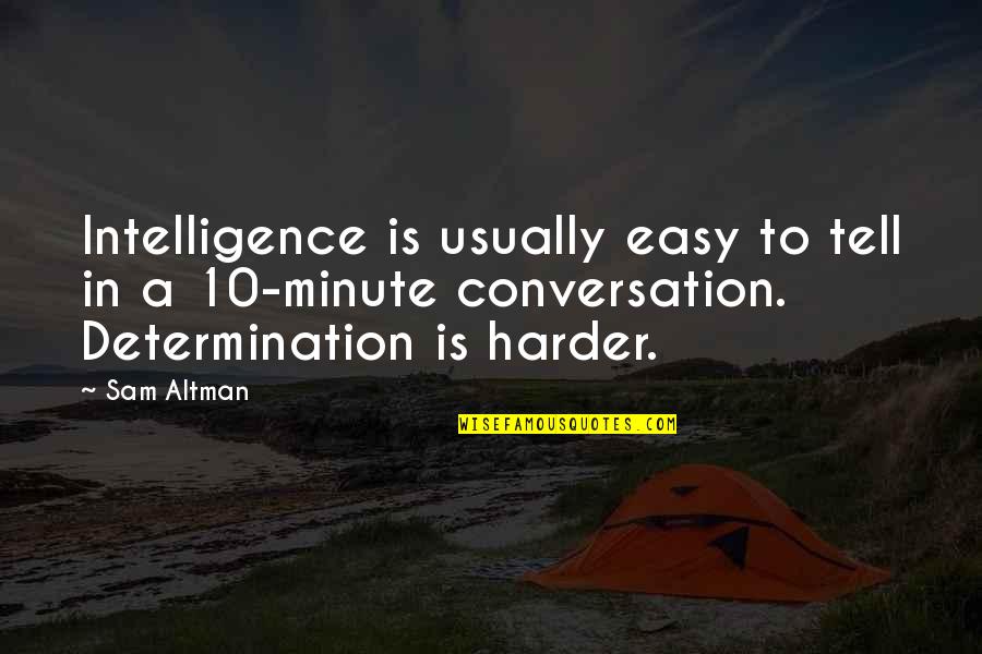 Manistee Quotes By Sam Altman: Intelligence is usually easy to tell in a