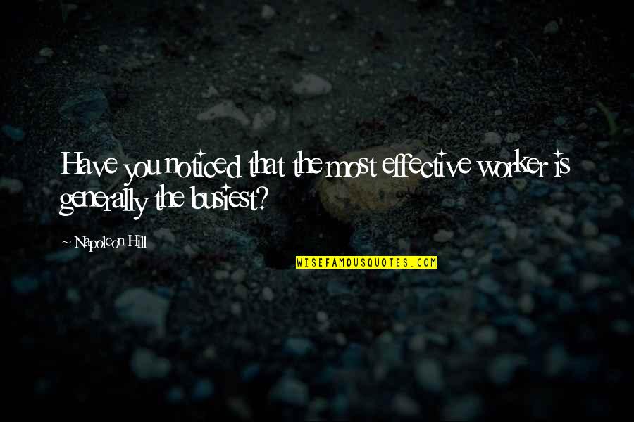 Manitas Orando Quotes By Napoleon Hill: Have you noticed that the most effective worker